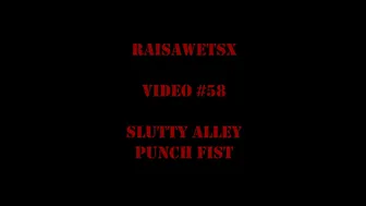 RaisaWetsX.com Video 58 Slutty Alley Punch Fist