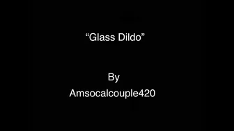 amsocalcouple420 glass-dildo-2020-01-07_vJBJej