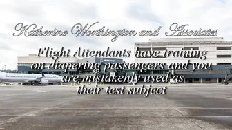 GOVERNESS KATHERINE WORTHINGTONFlight Attendants Have Training On Diapering Passangers And You Are Mistakenly Used As Their Test Subject