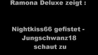 Ramona-Deluxe - Nightkiss66 gefistet - Jungschwanz18 schaut zu