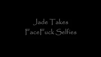 Jade Styles _Jade Takes Face Fuck Selfies