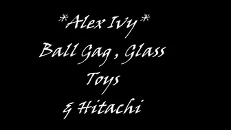 AlexIvy_Glass Toys And Ball Gag