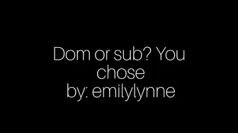 emilylynne 6 Dom Or Sub You Choose