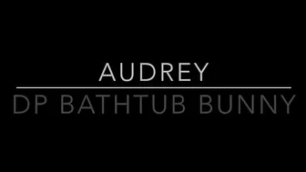 Audrey onlyfans_20   DP Bathtub Bunny