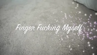 missalexapearl finger fucking myself until i cum