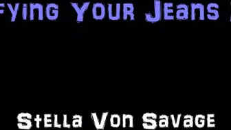 Stella_Von_Savage_134 - Satisfying Your Jeans Fetish Ass Tease